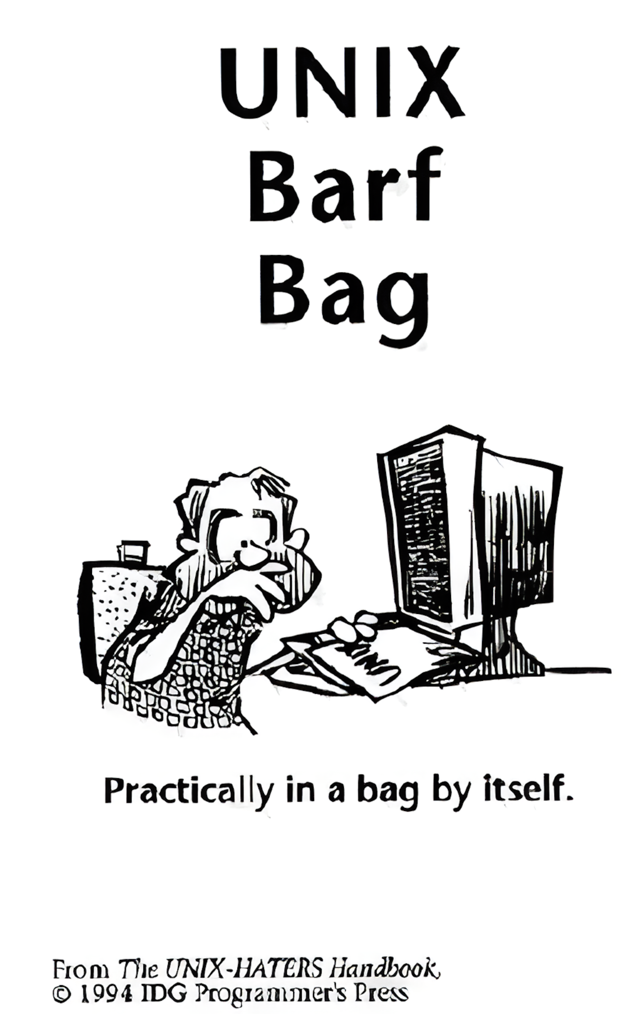 An air sickness bag, printed with the phrase “UNIX barf bag”, was inserted into the inside back cover of every copy by the publisher